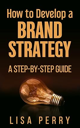 How To Develop A Brand Strategy: A Step-By-Step Guide - Epub + Converted Pdf